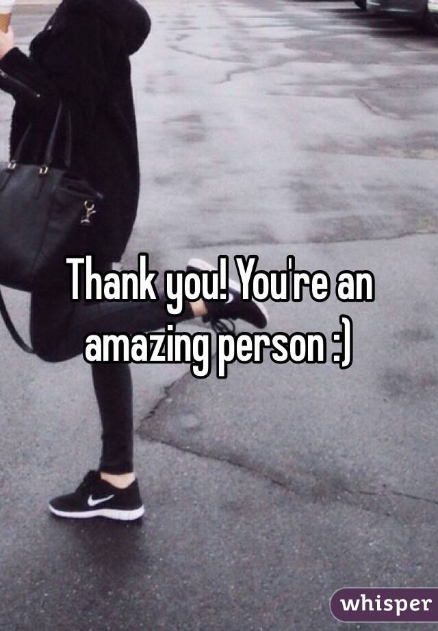 Thank you! You're an amazing person :)