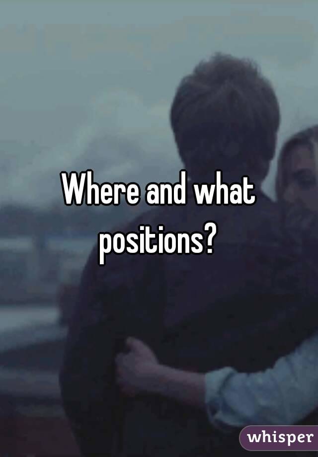 Where and what positions? 