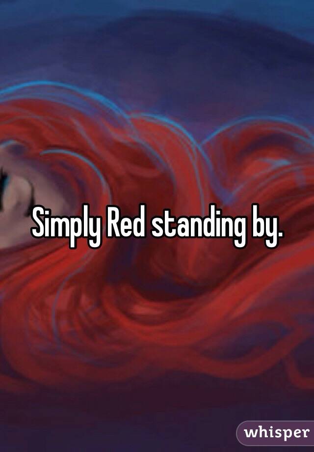 Simply Red standing by. 