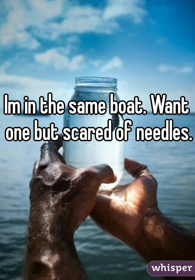 Im in the same boat. Want one but scared of needles. 

