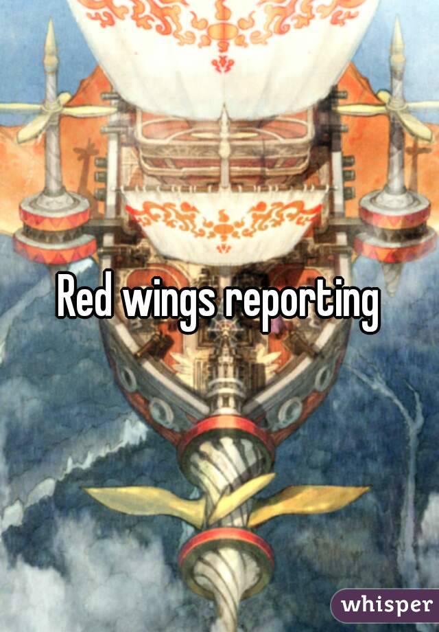 Red wings reporting