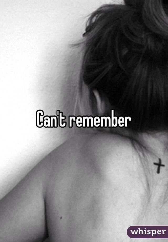 Can't remember
