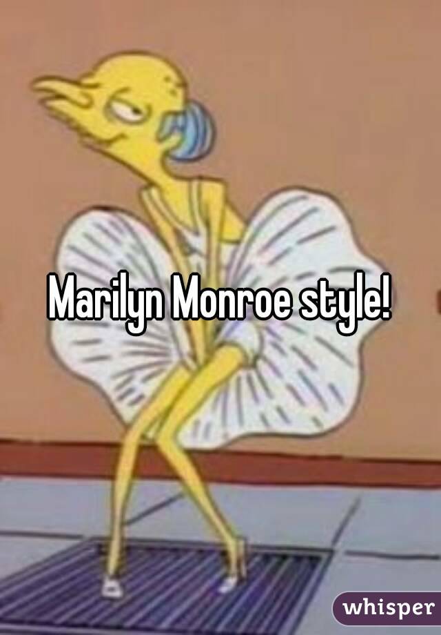 Marilyn Monroe style!