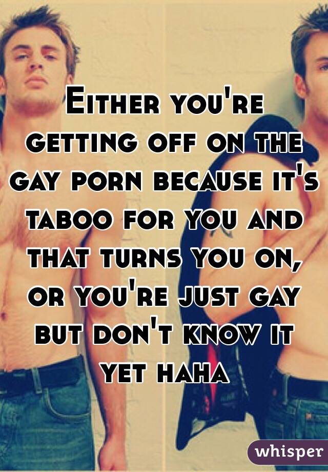 Either you're getting off on the gay porn because it's taboo for you and that turns you on, or you're just gay but don't know it yet haha