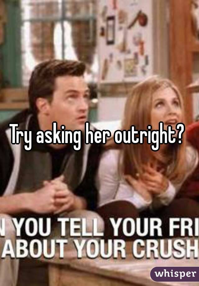 Try asking her outright? 