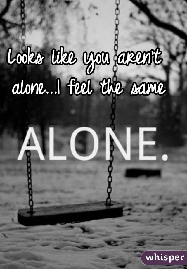 Looks like you aren't alone...I feel the same