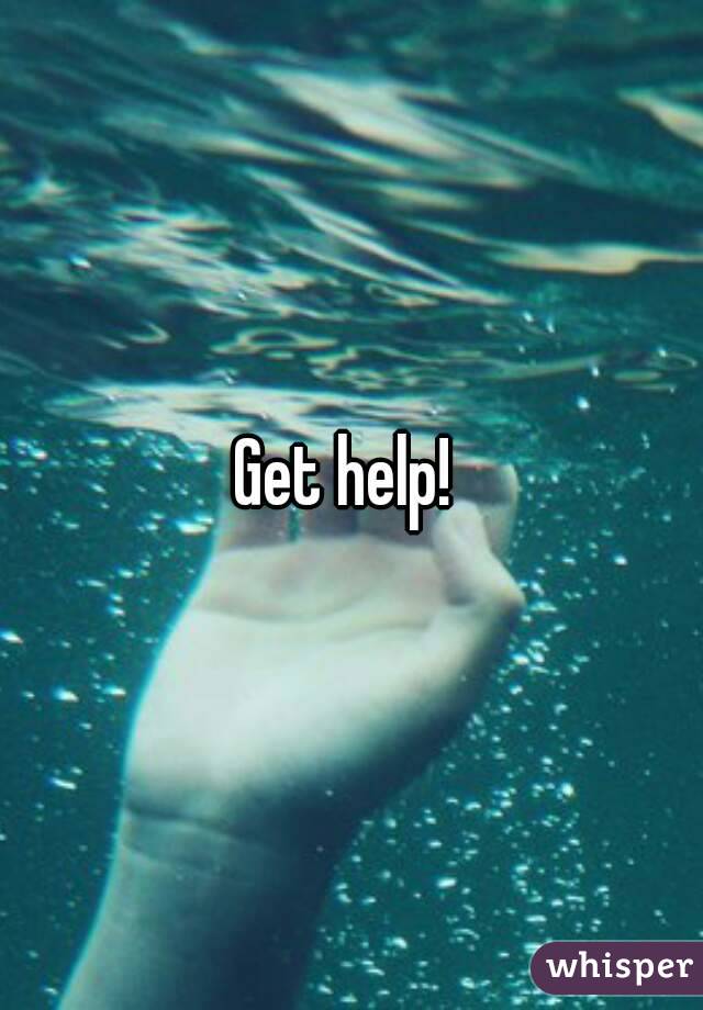 Get help! 