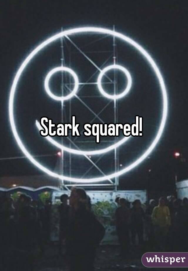 Stark squared! 