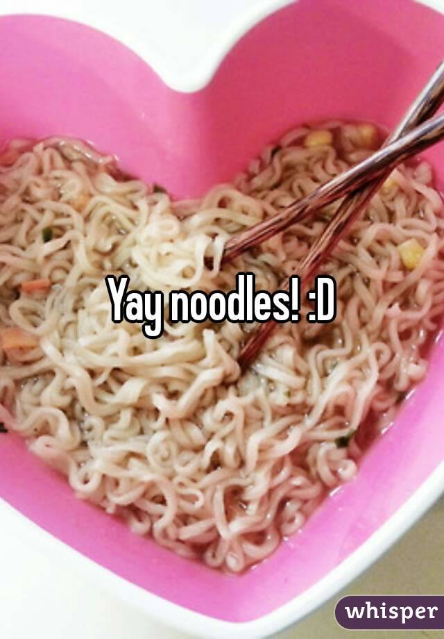 Yay noodles! :D