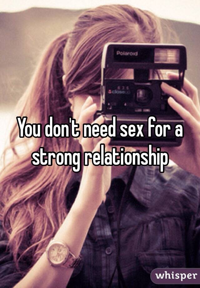 You don't need sex for a strong relationship 