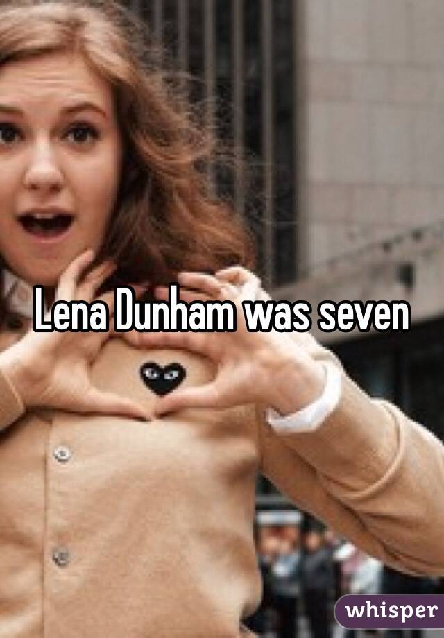 Lena Dunham was seven