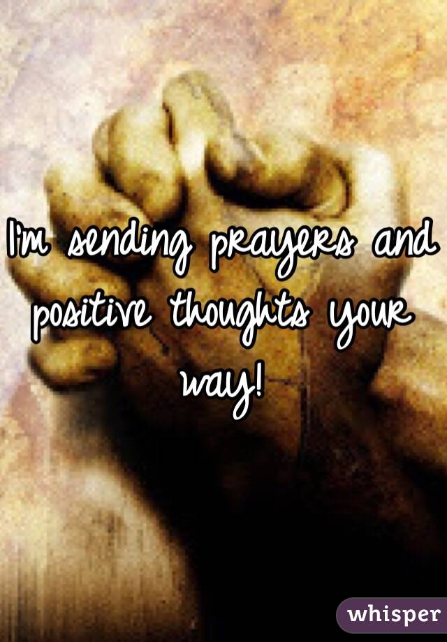 I'm sending prayers and positive thoughts your way!
