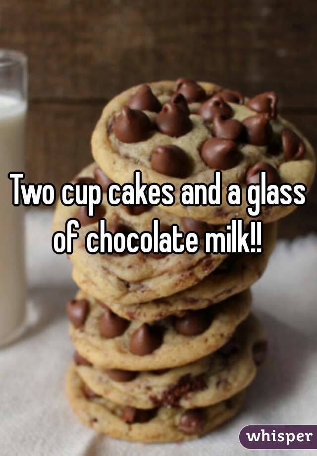 Two cup cakes and a glass of chocolate milk!! 