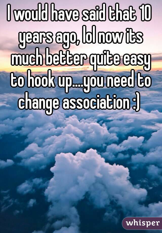 I would have said that 10 years ago, lol now its much better quite easy to hook up....you need to change association :) 