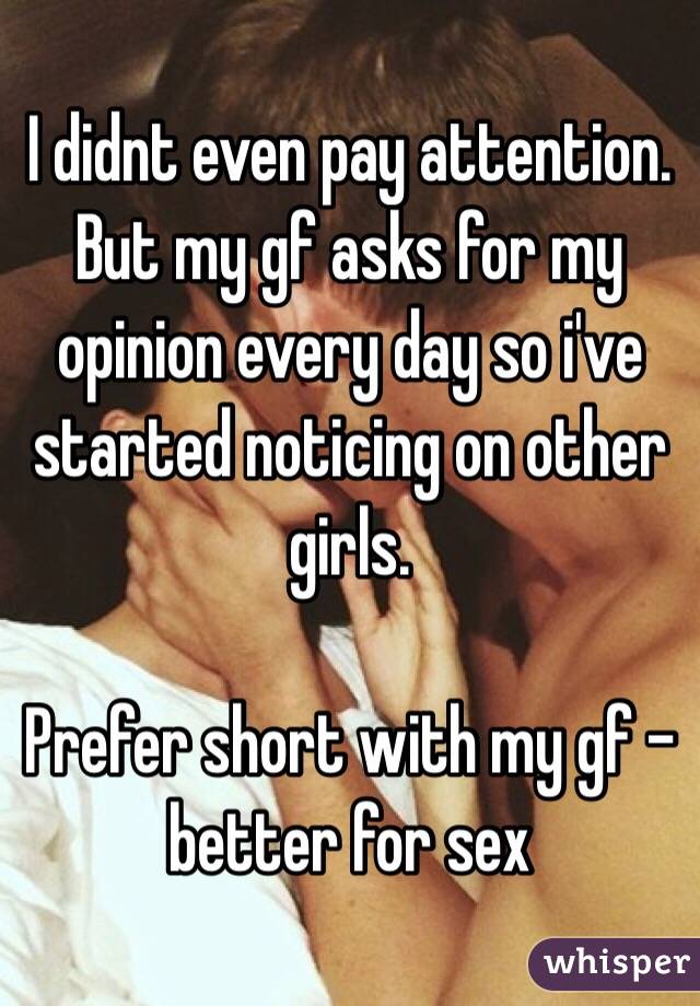 I didnt even pay attention. But my gf asks for my opinion every day so i've  started noticing on other girls. 

Prefer short with my gf - better for sex