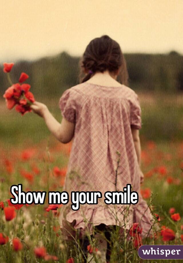 Show me your smile 