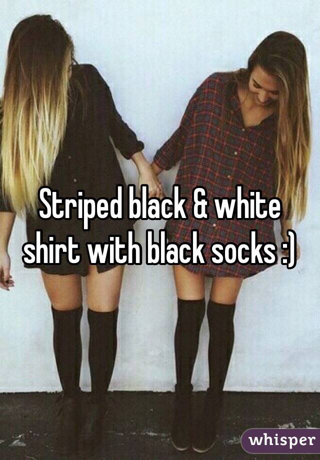 Striped black & white shirt with black socks :) 