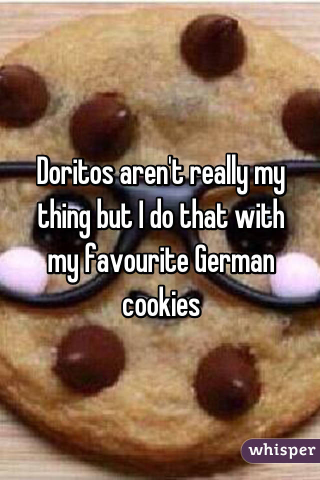 Doritos aren't really my thing but I do that with my favourite German cookies
