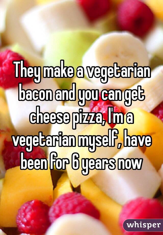 They make a vegetarian bacon and you can get cheese pizza, I'm a vegetarian myself, have been for 6 years now