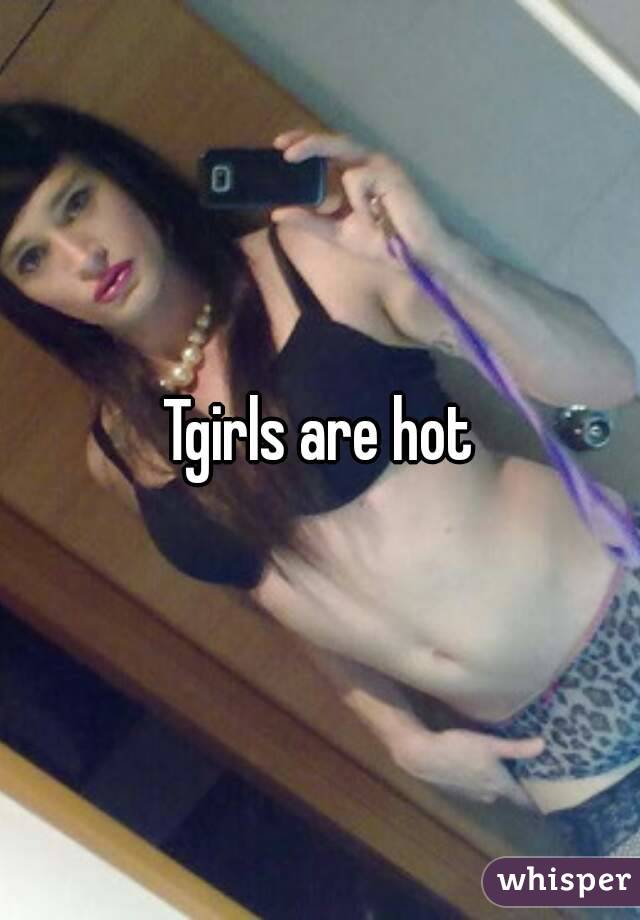 Tgirls are hot