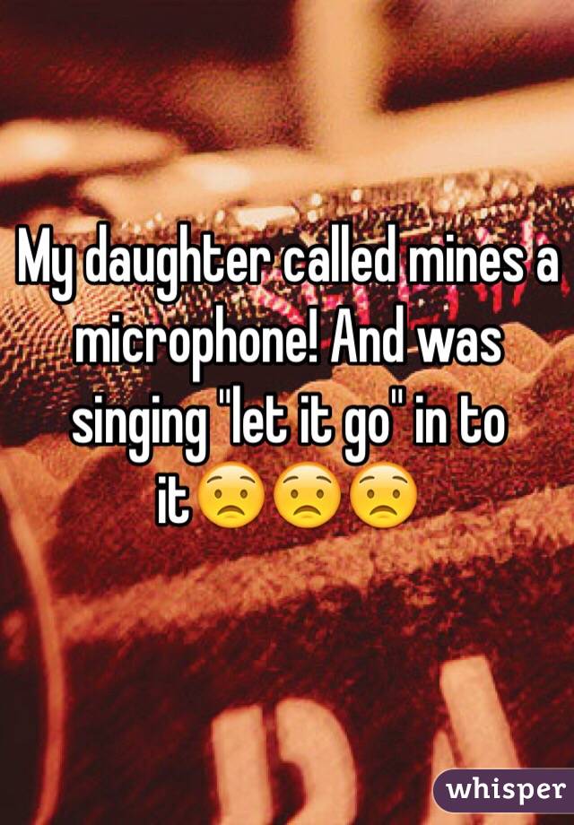 My daughter called mines a microphone! And was singing "let it go" in to itðŸ˜ŸðŸ˜ŸðŸ˜Ÿ