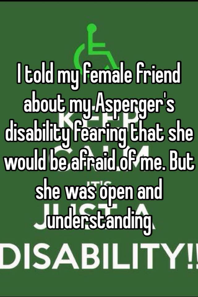 i-told-my-female-friend-about-my-asperger-s-disability-fearing-that-she