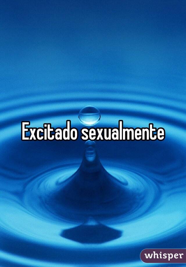 Excitado sexualmente