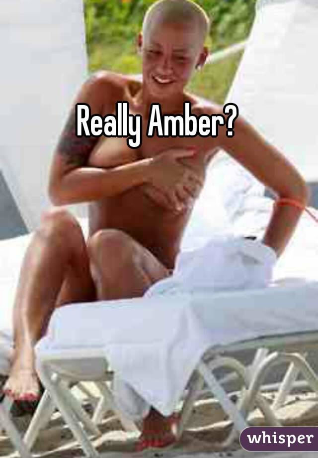 Really Amber?