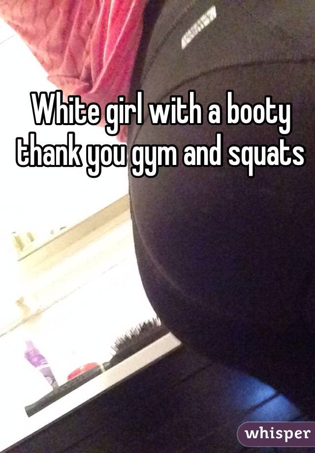 White girl with a booty thank you gym and squats