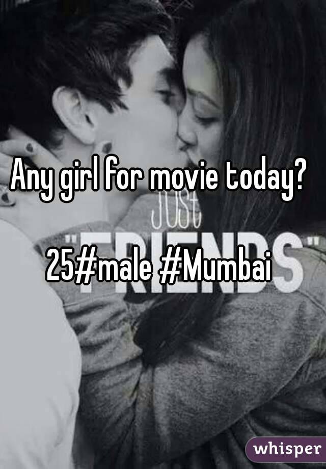Any girl for movie today? 

25#male #Mumbai 