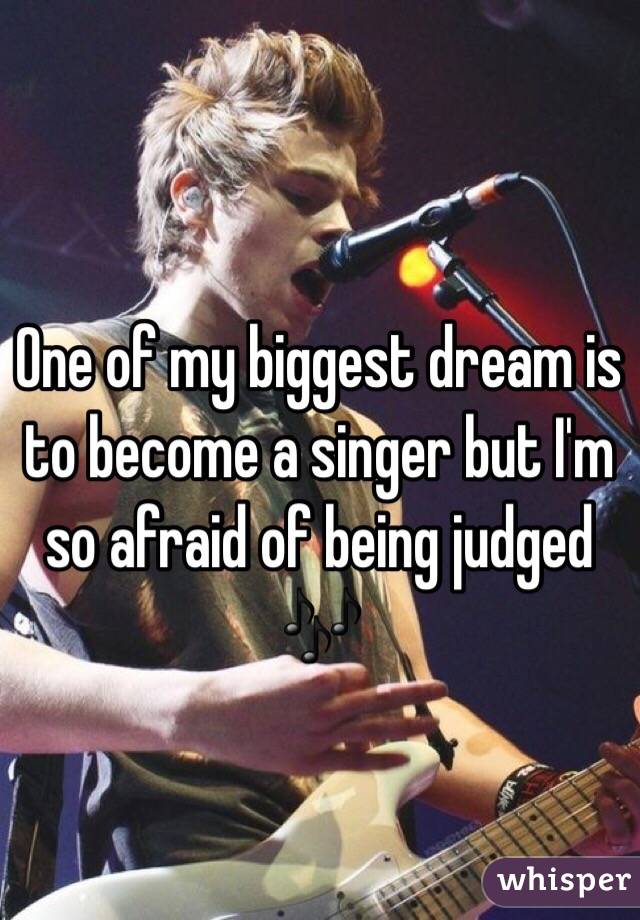 One of my biggest dream is to become a singer but I'm so afraid of being judged 🎶