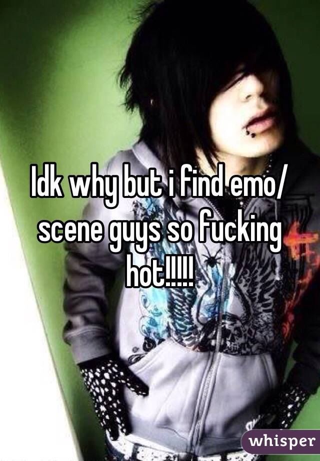 Idk why but i find emo/scene guys so fucking hot!!!!!