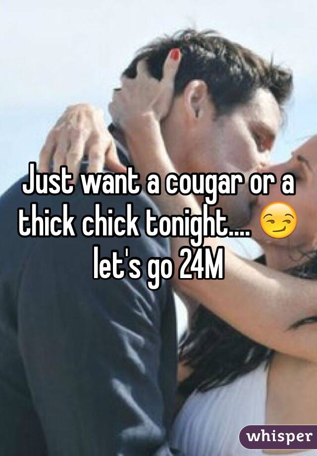 Just want a cougar or a thick chick tonight.... 😏 let's go 24M 