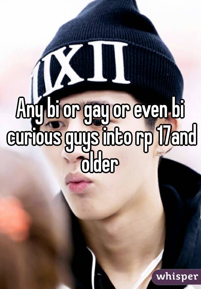 Any bi or gay or even bi curious guys into rp 17and older 