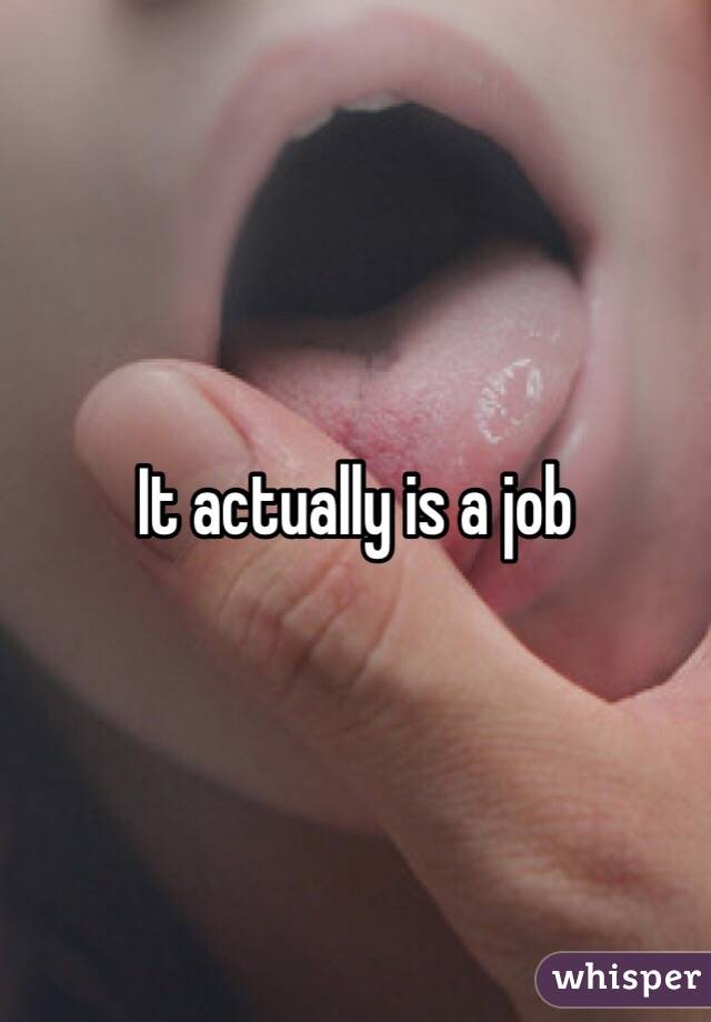 It actually is a job