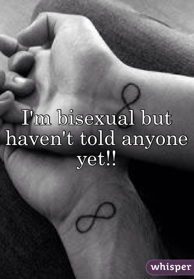 I'm bisexual but haven't told anyone yet!!