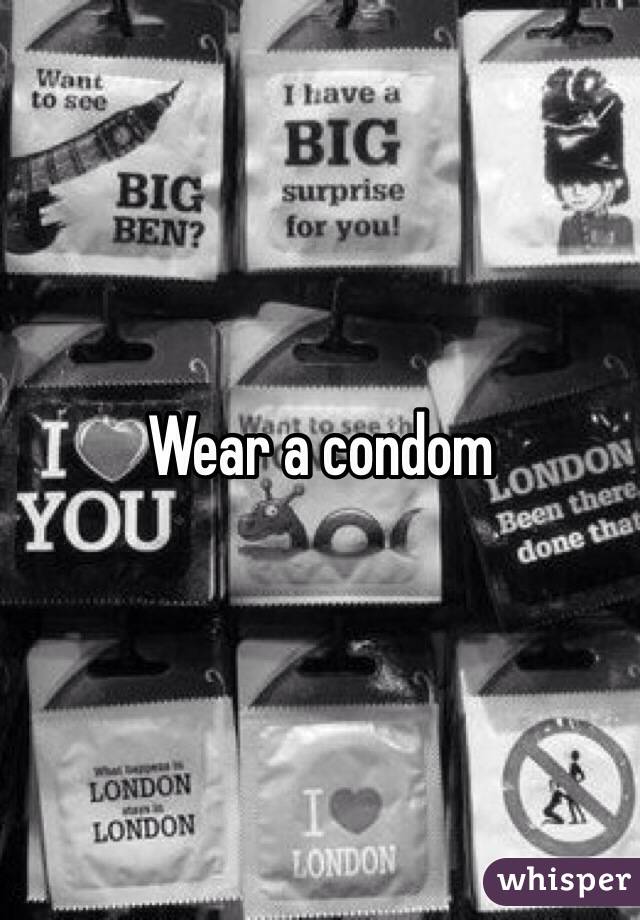 Wear a condom 