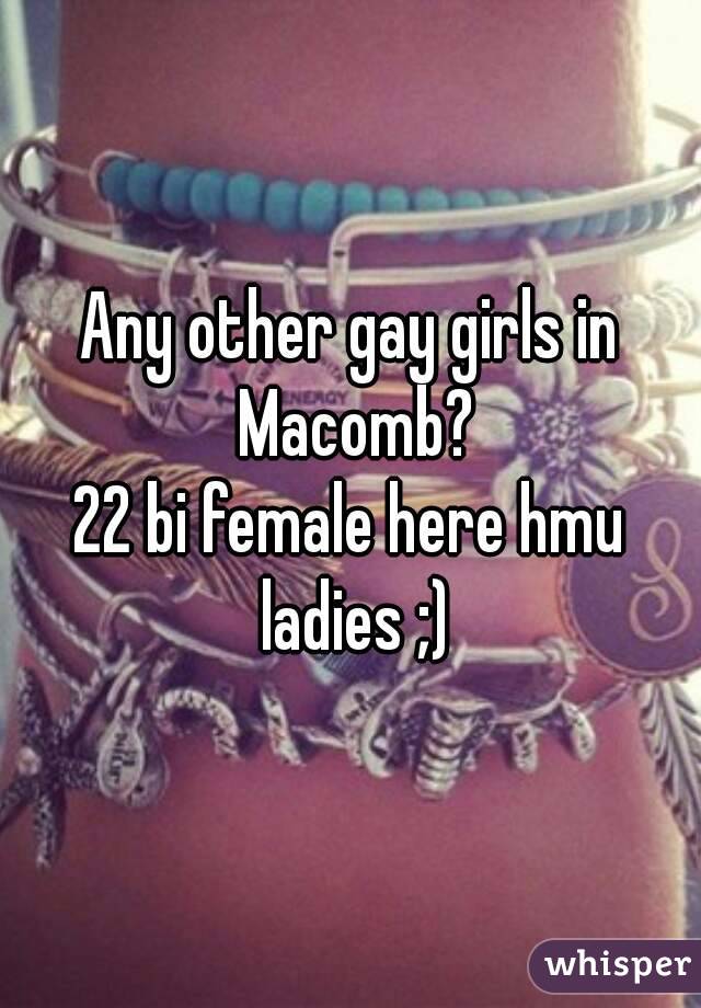 Any other gay girls in Macomb?
22 bi female here hmu ladies ;)