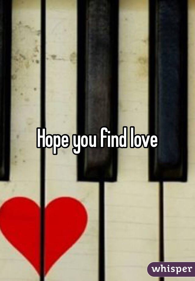 Hope you find love