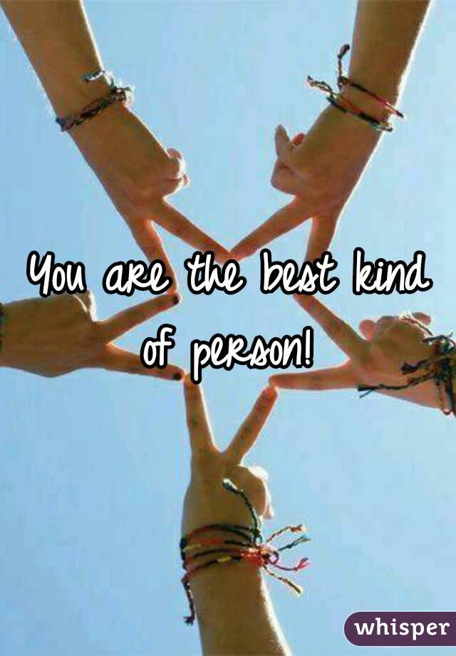 You are the best kind of person! 