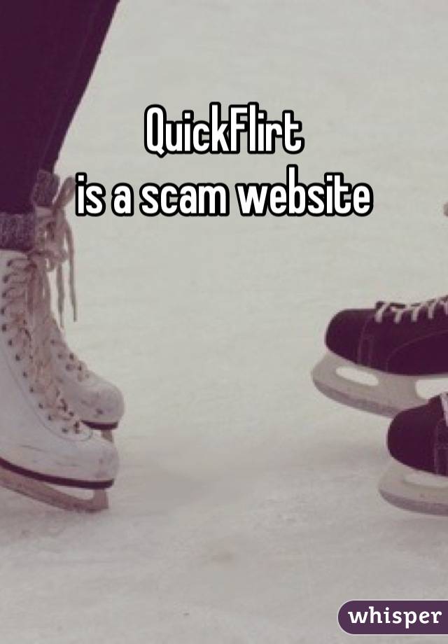 QuickFlirt
is a scam website