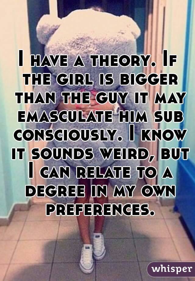 I have a theory. If the girl is bigger than the guy it may emasculate him sub consciously. I know it sounds weird, but I can relate to a degree in my own preferences.