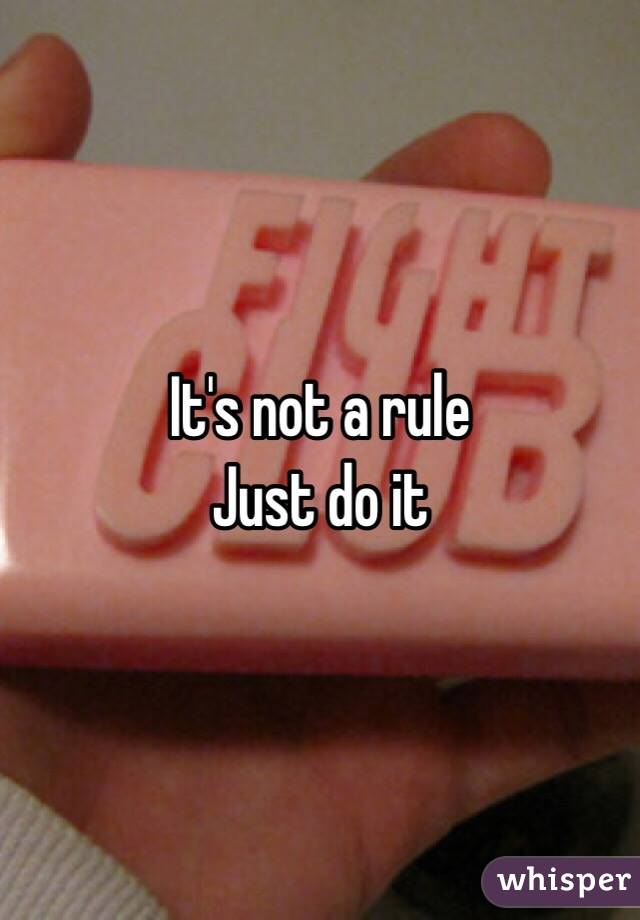 It's not a rule
Just do it