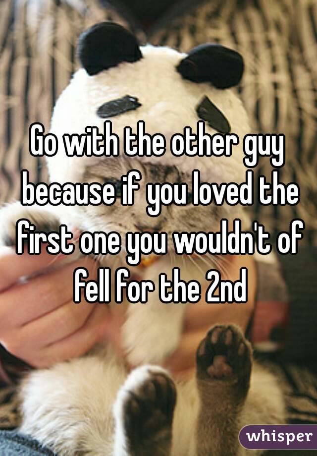 Go with the other guy because if you loved the first one you wouldn't of fell for the 2nd