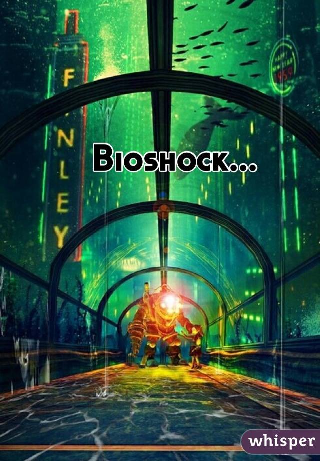 Bioshock...