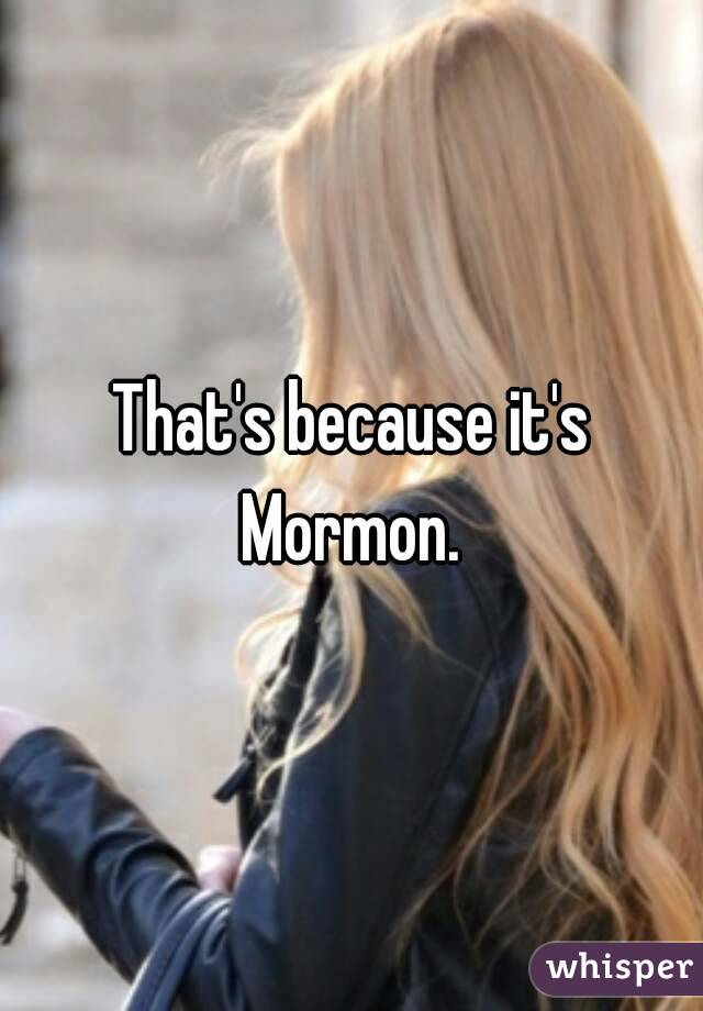 That's because it's Mormon. 