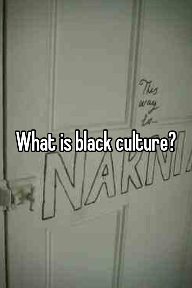 what-is-black-culture