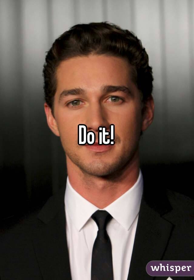 Do it!