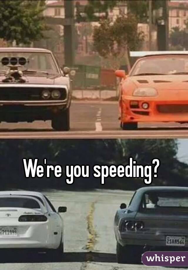 We're you speeding?