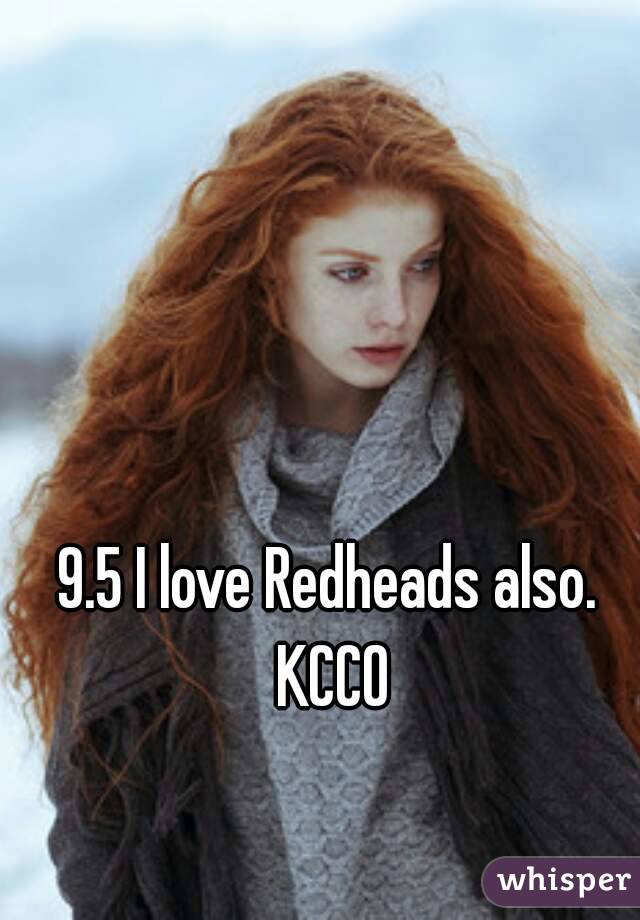 9.5 I love Redheads also. KCCO